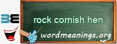 WordMeaning blackboard for rock cornish hen